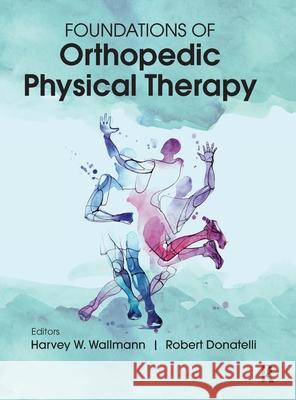 Foundations of Orthopedic Physical Therapy R. Donatelli 9781630911676 Slack
