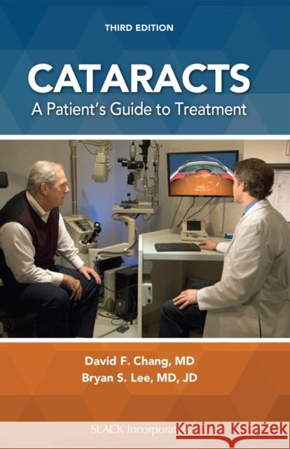 Cataracts: A Patient's Guide to Treatment Bryan Lee 9781630912154 SLACK  Incorporated