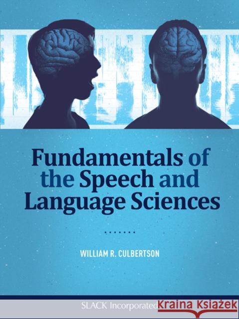 Fundamentals of the Speech and Language Sciences William R. Culbertson 9781630913489