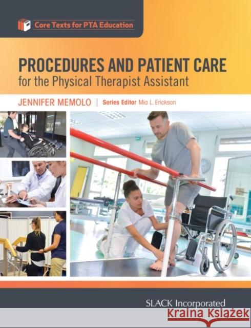 Procedures and Patient Care for the Physical Therapist Assistant Jennifer Memolo 9781630914530 Slack