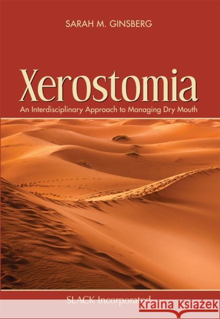 Xerostomia: An Interdisciplinary Approach to Managing Dry Mouth Ginsberg, Sarah M. 9781630914899