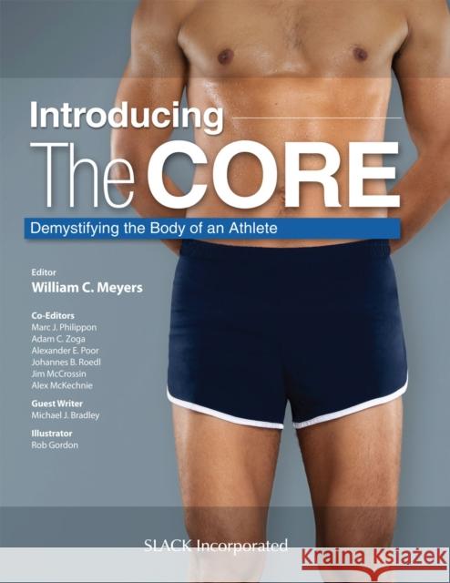 Introducing the Core: Demystifying the Body of an Athlete William C. Meyers 9781630915155