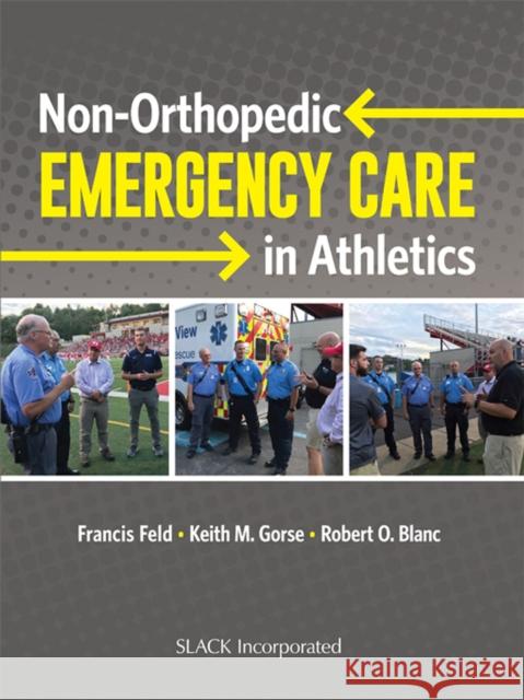 Non-Orthopedic Emergency Care in Athletics Francis Feld Keith M. Gorse Robert O. Blanc 9781630916176