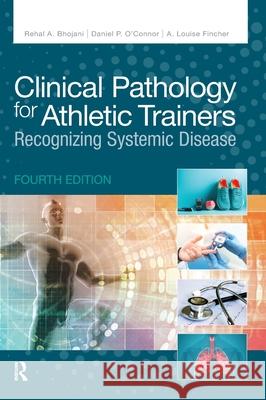 Clinical Pathology for Athletic Trainers: Recognizing Systemic Disease Bhojani, Rehal A. 9781630917234
