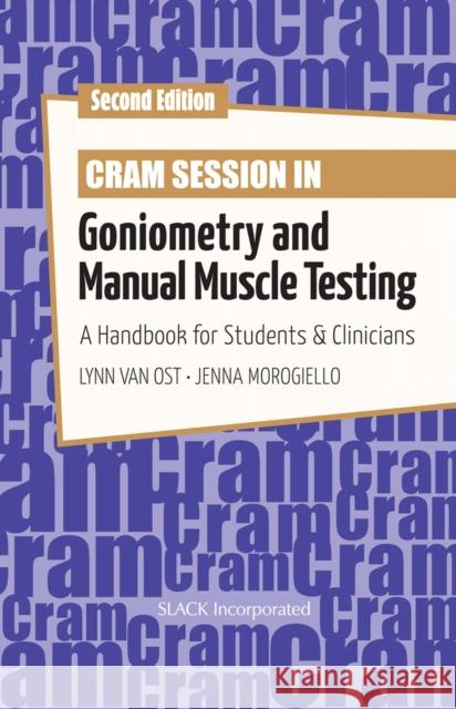 Cram Session in Goniometry and Manual Muscle Testing Jenna Morogiello 9781630919894 SLACK  Incorporated