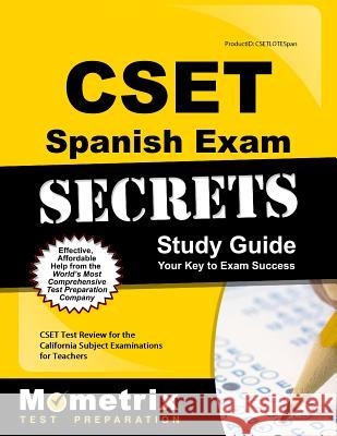 Cset Spanish Exam Secrets Study Guide: Cset Test Review for the California Subject Examinations for Teachers Cset Exam Secrets Test Prep 9781630942915 Mometrix Media LLC