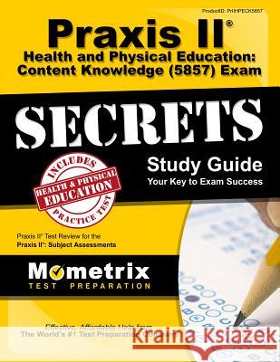 Praxis II Health and Physical Education: Content Knowledge (5857) Exam Secrets Study Guide: Praxis II Test Review for the Praxis II: Subject Assessmen Mometrix Teacher Certification Test Te 9781630949396 Mometrix Media LLC