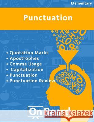 Punctuation: Quotation Marks, Apostrophes, Comma Usage, Capitalization, Punctuation, Punctuation Review Todd DeLuca 9781630960391 Onboard Academics, Incorporated