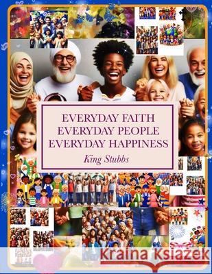 Everyday Faith Everyday People Everyday Happiness King Stubbs 9781631031342