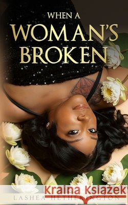 When A Woman's Broken Lashea Hetherington 9781631031441