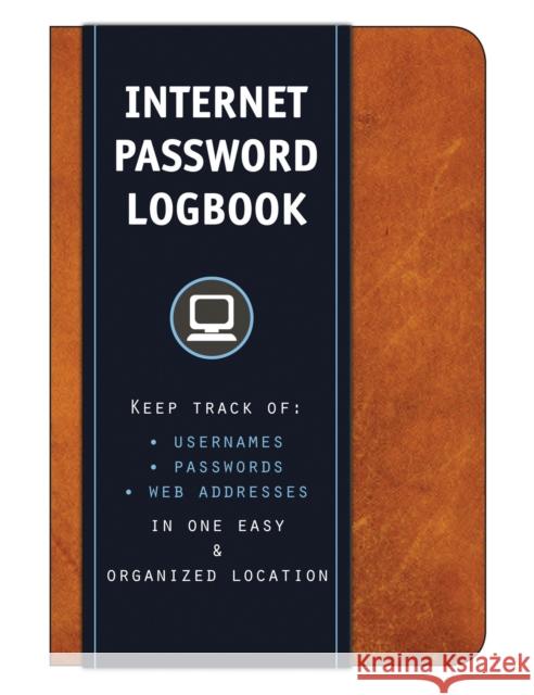 Internet Password Logbook (Cognac Leatherette): Keep track of: usernames, passwords, web addresses in one easy & organized location Editors of Rock Point 9781631061943 Rock Point