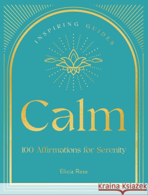 Calm: 100 Affirmations for Serenity Elicia Rose Trewick 9781631068645 Rock Point