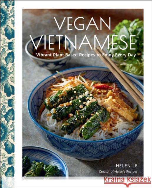Vegan Vietnamese: Vibrant Plant-Based Recipes to Enjoy Every Day Helen Le 9781631069307 Rock Point