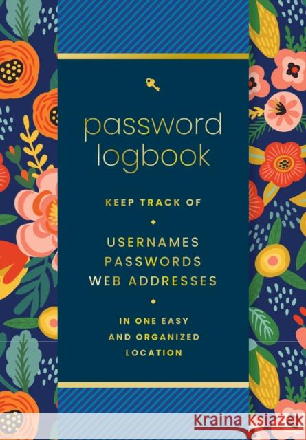 Password  Logbook (Hip Floral): Keep Track of Usernames, Passwords, Web Addresses in One Easy and Organized Location Editors of Rock Point 9781631069567