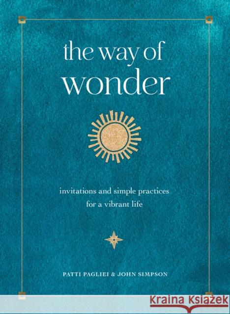 The Way of Wonder: Invitations and Simple Practices for a Vibrant Life John Simpson 9781631069628 Rock Point