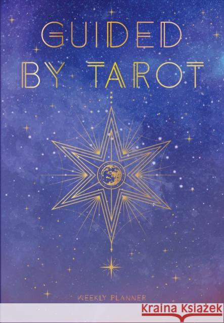 Guided by Tarot: Undated Weekly and Monthly Planner Editors of Rock Point 9781631069871 Rock Point