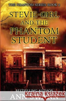 Stevie-Girl and the Phantom Student Ann Swann 9781631122071 5 Prince Publishing and Books LLC