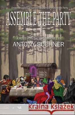 Assemble the Party Antony Soehner 9781631122354 5 Prince Publishing and Books LLC