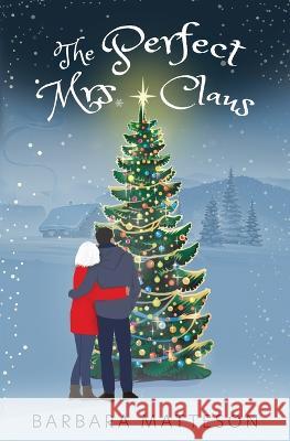 The Perfect Mrs. Claus Barbara Matteson 9781631122927 5 Prince Publishing and Books LLC