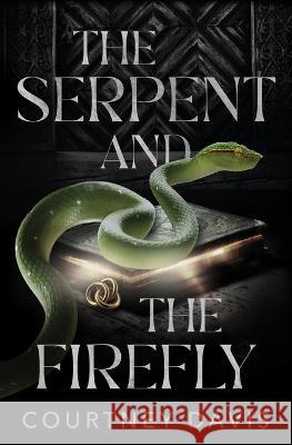 The Serpent and the Firefly Courtney Davis 9781631123023