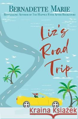 Liz\'s Road Trip Bernadette Marie 9781631123139