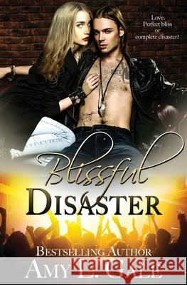 Blissful Disaster Amy L. Gale 9781631124181 5 Prince Publishing and Books LLC