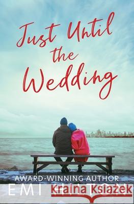 Just Until the Wedding Emi Hilton 9781631124358