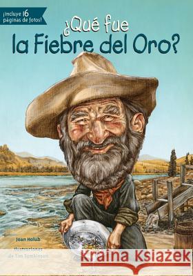 Que Fue La Fiebre del Oro? Joan Holub Tim Tomkinson 9781631134135 Loqueleo