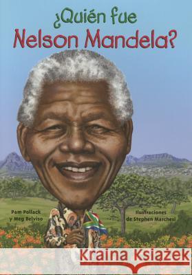 Quien Fue Nelson Mandela? Pam Pollack Meg Belviso Stephen Marchesi 9781631134265 Loqueleo