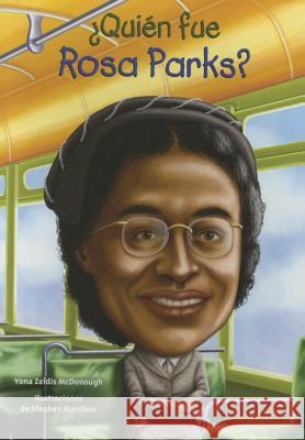Quien Fue Rosa Parks? Yona Zeldi Yona Z. McDonough Stephen Marchesi 9781631134302 Loqueleo