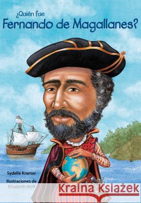Quin Fue Fernando de Magallanes? / Who Was Ferdinand Magellan? (Spanish Edition) Sydelle Kramer Elizabeth Wolf 9781631138461 Loqueleo