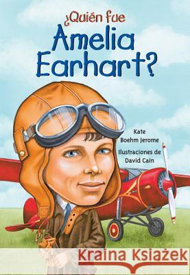 Quien Fue Amelia Earhart? Kate Boeh David Cain 9781631138539