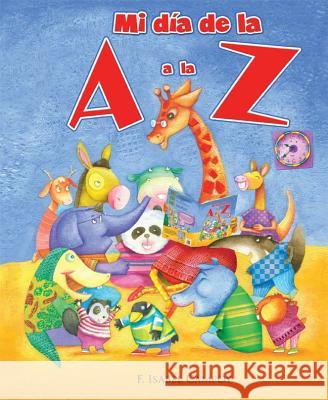 Mi Dia de La A A La Z F. Isabel Campoy Sandra Lavandeira 9781631139598 Loqueleo