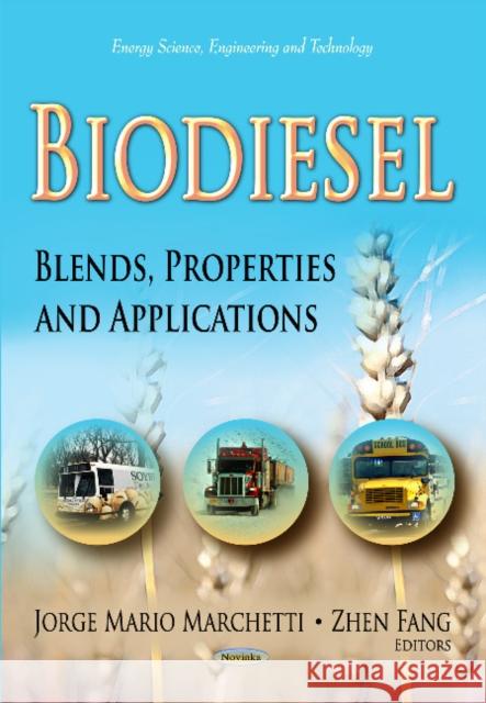 Biodiesel: Blends, Properties & Applications Jorge Mario Marchetti 9781631170249 Nova Science Publishers Inc