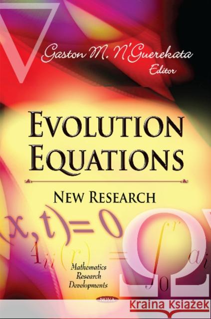 Evolution Equations: New Research Gaston M N'Guerekata, Ph.D. 9781631170256