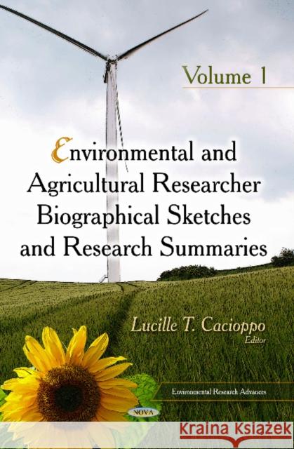 Environmental & Agricultural Researcher Biographical Sketches & Research Summaries: Volume 1 Lucille T Cacioppo 9781631170294 Nova Science Publishers Inc