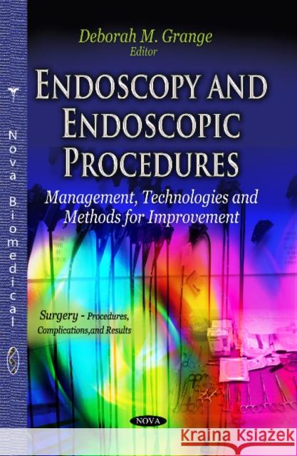 Endoscopy & Endoscopic Procedures: Management, Technologies & Methods for Improvement Deborah M Grange 9781631170805 Nova Science Publishers Inc
