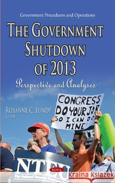 Government Shutdown of 2013: Perspective & Analyses Rosanne C Lundy 9781631171123 Nova Science Publishers Inc