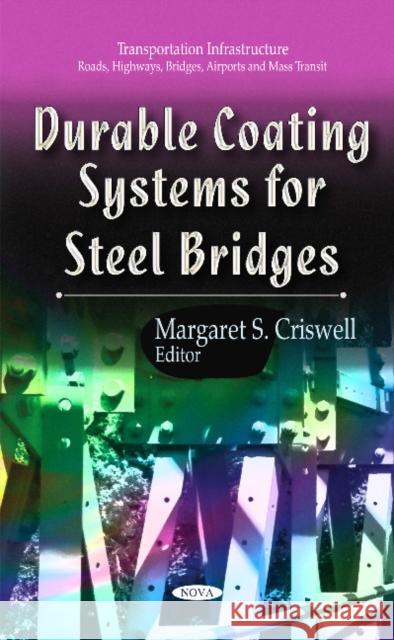 Durable Coating Systems for Steel Bridges Margaret S Criswell 9781631171581 Nova Science Publishers Inc