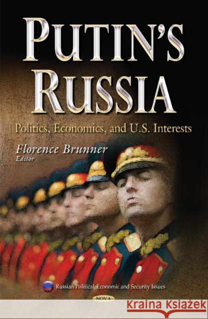 Putin's Russia: Politics, Economics & U.S. Interests Florence Brunner 9781631172045