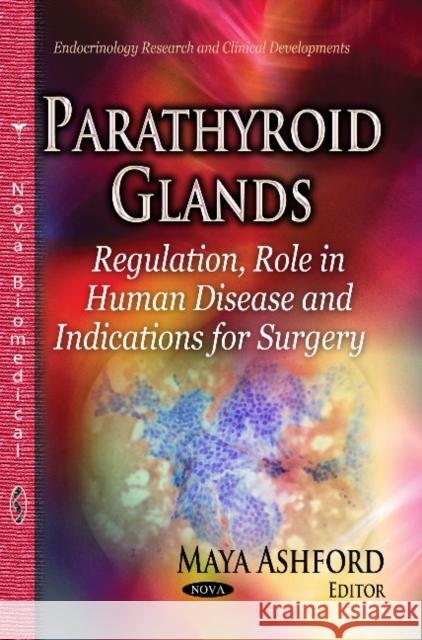 Parathyroid Glands: Regulation, Role in Human Disease & Indications for Surgery Maya Ashford 9781631172298