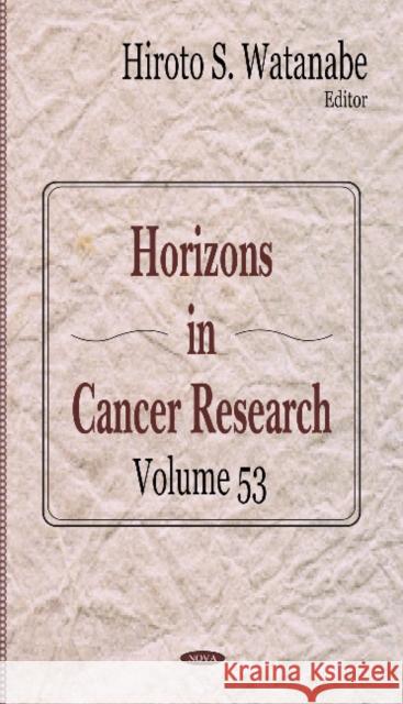 Horizons in Cancer Research: Volume 53 Hiroto S Watanabe 9781631172465 Nova Science Publishers Inc