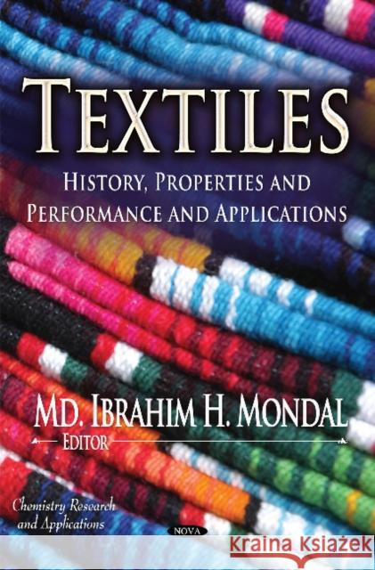 Textiles: History, Properties & Performance & Applications Ibrahim H Mondal 9781631172625 Nova Science Publishers Inc