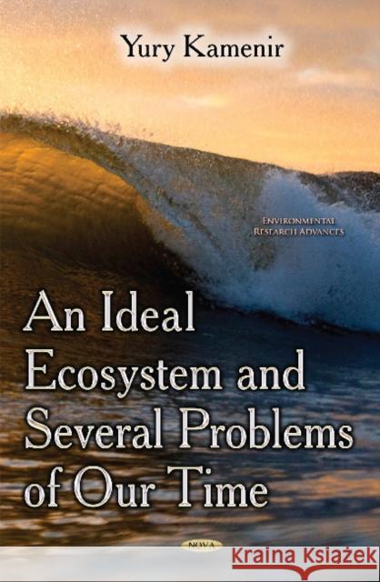 Ideal Ecosystem & Several Problems of Our Time Yury Kamenir 9781631173004 Nova Science Publishers Inc