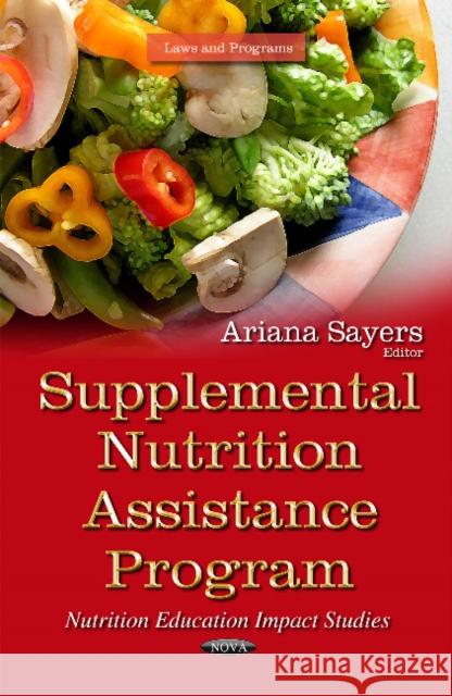 Supplemental Nutrition Assistance Program: Nutrition Education  Impact Studies Ariana Sayers 9781631173745 Nova Science Publishers Inc