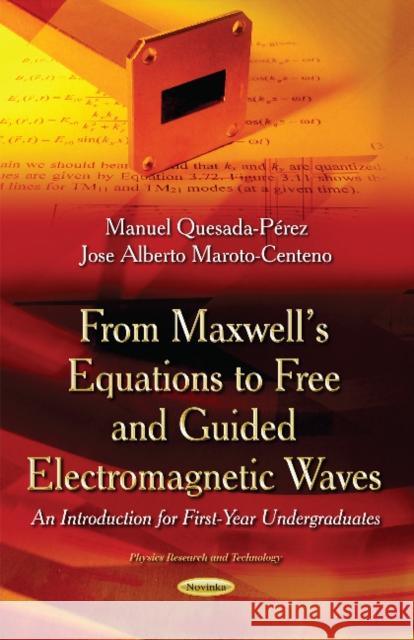 From Maxwells Equations to Free & Guided Electromagnetic Waves: An Introduction for First-Year Undergraduates Manuel Quesada-Perez 9781631174537