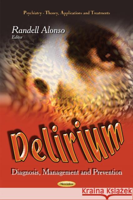 Delirium: Diagnosis, Management & Prevention Randell Alonso 9781631174711 Nova Science Publishers Inc