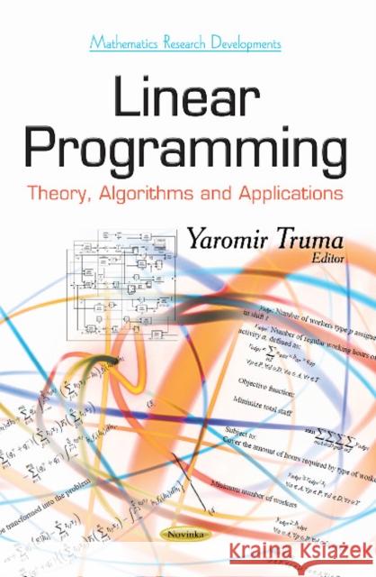 Linear Programming: Theory, Algorithms & Applications Yaromir Truma 9781631174735 Nova Science Publishers Inc