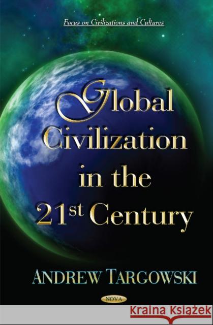 Global Civilization in the 21st Century Andrew Targowski 9781631176098 Nova Science Publishers Inc