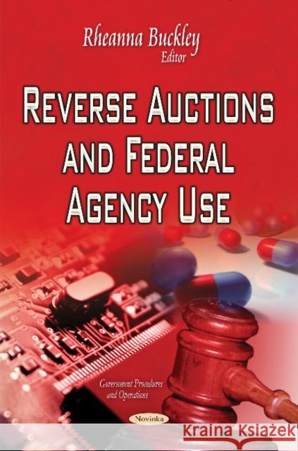 Reverse Auctions & Federal Agency Use Rheanna Buckley 9781631176470 Nova Science Publishers Inc